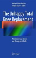 Unhappy Total Knee Replacement: A Comprehensive Review and Management Guide