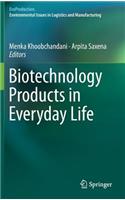 Biotechnology Products in Everyday Life