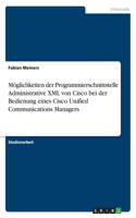 Möglichkeiten der Programmierschnittstelle Administrative XML von Cisco bei der Bedienung eines Cisco Unified Communications Managers