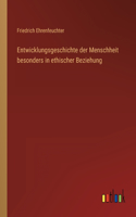 Entwicklungsgeschichte der Menschheit besonders in ethischer Beziehung