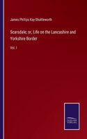 Scarsdale; or, Life on the Lancashire and Yorkshire Border