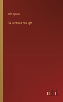 Six Lectures on Light