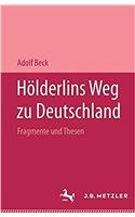 Hölderlins Weg Zu Deutschland: Fragmente Und Thesen. Mit Einer Replik Auf Pierre Bertaux Friedrich Hölderlin