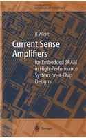 Current Sense Amplifiers for Embedded Sram in High-Performance System-On-A-Chip Designs: For Embedded Sram in High-Performance System-On-A-Chip Designs