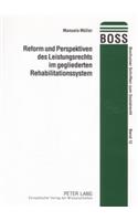 Reform Und Perspektiven Des Leistungsrechts Im Gegliederten Rehabilitationssystem