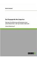 Zur Propaganda des Augustus: Planung, Durchführung und Evaluation einer Unterrichtseinheit in der Gymnasialen Oberstufe