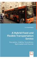 A Hybrid Fixed and Flexible Transportation Service