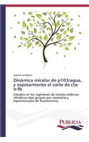 Dinámica micelar de p103/agua, y espesamiento al corte de cta-n-fb
