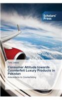 Consumer Attitude towards Counterfeit Luxury Products in Pakistan