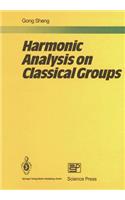 Harmonic Analysis on Classical Groups