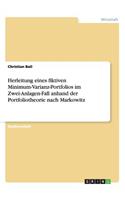 Herleitung eines fiktiven Minimum-Varianz-Portfolios im Zwei-Anlagen-Fall anhand der Portfoliotheorie nach Markowitz