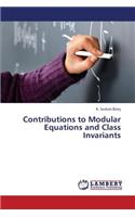 Contributions to Modular Equations and Class Invariants