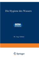 Die Hygiene Des Wassers: Gesundheitliche Bewertung, Schutz, Verbesserung U. Untersuchung D. Wässer, Ein Handbuch F. Ingenieure