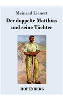 doppelte Matthias und seine Töchter