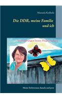 DDR, meine Familie und ich: Meine Sichtweisen damals und jetzt