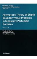 Asymptotic Theory of Elliptic Boundary Value Problems in Singularly Perturbed Domains Volume II: Volume II