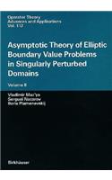 Asymptotic Theory of Elliptic Boundary Value Problems in Singularly Perturbed Domains Volume II