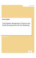 Total Quality Management: Chancen und Kritik, Konsequenzen für das Marketing