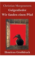 Galgenlieder / Wir fanden einen Pfad (Großdruck)