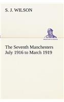 The Seventh Manchesters July 1916 to March 1919