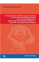 Perspektiven der Behinderungsverarbeitung und Identitätsentwicklung im Lichte einer tiefenpsychologischen und ressourcenorientierten Sichtweise - dargestellt am Beispiel Sehschädigung