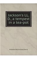 Jackson's LL. D., a tempest in a tea-pot