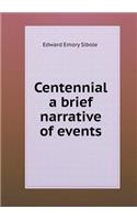 Centennial a Brief Narrative of Events