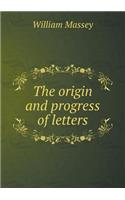 The origin and progress of letters