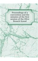 Proceedings of a Convention and the Minutes of the First Session of the Olive Branch Synod