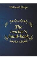 The Teacher's Hand-Book