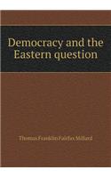 Democracy and the Eastern question