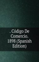 . Codigo De Comercio. 1898 (Spanish Edition)
