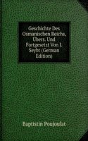 Geschichte Des Osmanischen Reichs, Ubers. Und Fortgesetzt Von J. Seybt (German Edition)