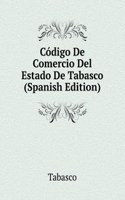 Codigo De Comercio Del Estado De Tabasco (Spanish Edition)