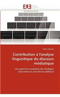 Contribution � l''analyse Linguistique Du Discours M�diatique