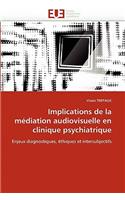 Implications de la M�diation Audiovisuelle En Clinique Psychiatrique: (Omn.Univ.Europ.)