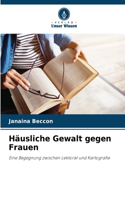 Häusliche Gewalt gegen Frauen