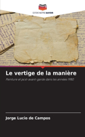 Le vertige de la manière