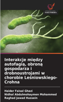 Interakcje miedzy autofagia, obrona gospodarza i drobnoustrojami w chorobie Lesniowskiego-Crohna