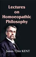 Lectures On Homoeopathic Philosophy [Hardcover]