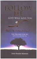 FOLLOW ME GOD WILL LOVE YOU MUHAMMAD THE PROPHET FOR ALL