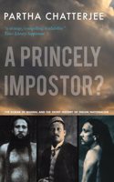 A Princely Impostor? - The Kumar of Bhawal and the Secret History of Indian Nationalism