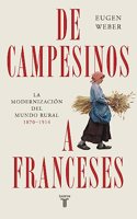 De campesinos a franceses: La modernizacion del mundo rural (1870-1914)