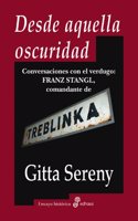 Desde aquella oscuridad : conversaciones con el verdugo : Franz Stangl, comandante de Treblinka