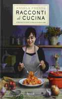 Racconti di cucina. Le 90 ricette perfette della cucina di casa