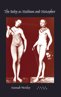 The Body as Medium and Metaphor