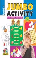 JUMBO ACTIVITY WITH COLOURFUL FUN ACTIVITIES BOOK-1