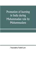 Promotion of learning in India during Muhammadan rule by Muhammadans