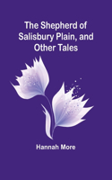 Shepherd of Salisbury Plain, and Other Tales