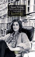 SUSAN SONTAG INTELECTUALIDAD Y GLAMOUR. UNA BIOGRAFIA